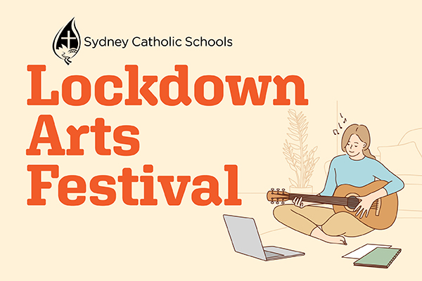 Sydney Catholic Schools Lockdown Arts Festival